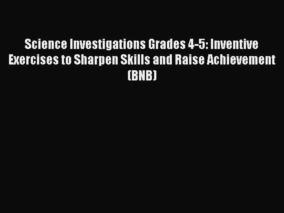 Read Science Investigations Grades 4-5: Inventive Exercises to Sharpen Skills and Raise Achievement