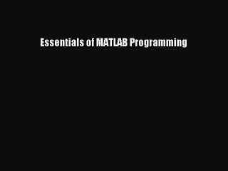 Read Essentials of MATLAB Programming Ebook Free