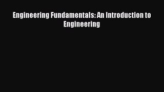 Download Engineering Fundamentals: An Introduction to Engineering PDF Free