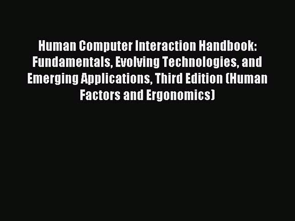 Read Human Computer Interaction Handbook: Fundamentals Evolving Technologies and Emerging Applications