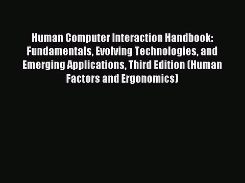 Read Human Computer Interaction Handbook: Fundamentals Evolving Technologies and Emerging Applications