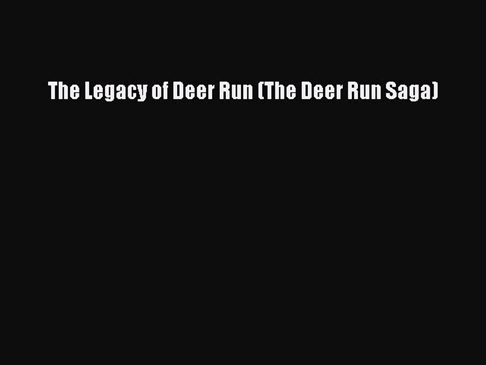 Read The Legacy of Deer Run (The Deer Run Saga) Ebook Free