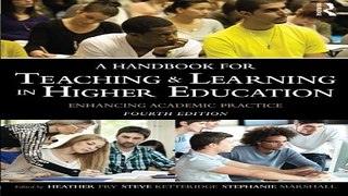 Read A Handbook for Teaching and Learning in Higher Education  Enhancing academic practice Ebook