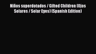 Download Niños superdotados / Gifted Children (Ojos Solares / Solar Eyes) (Spanish Edition)