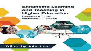 Read Enhancing Learning And Teaching In Higher Education  Engaging With The Dimensions Of Practice