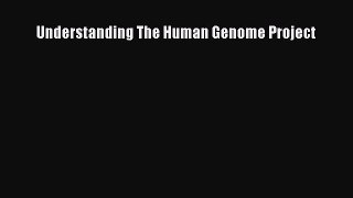 Read Understanding The Human Genome Project Ebook Free