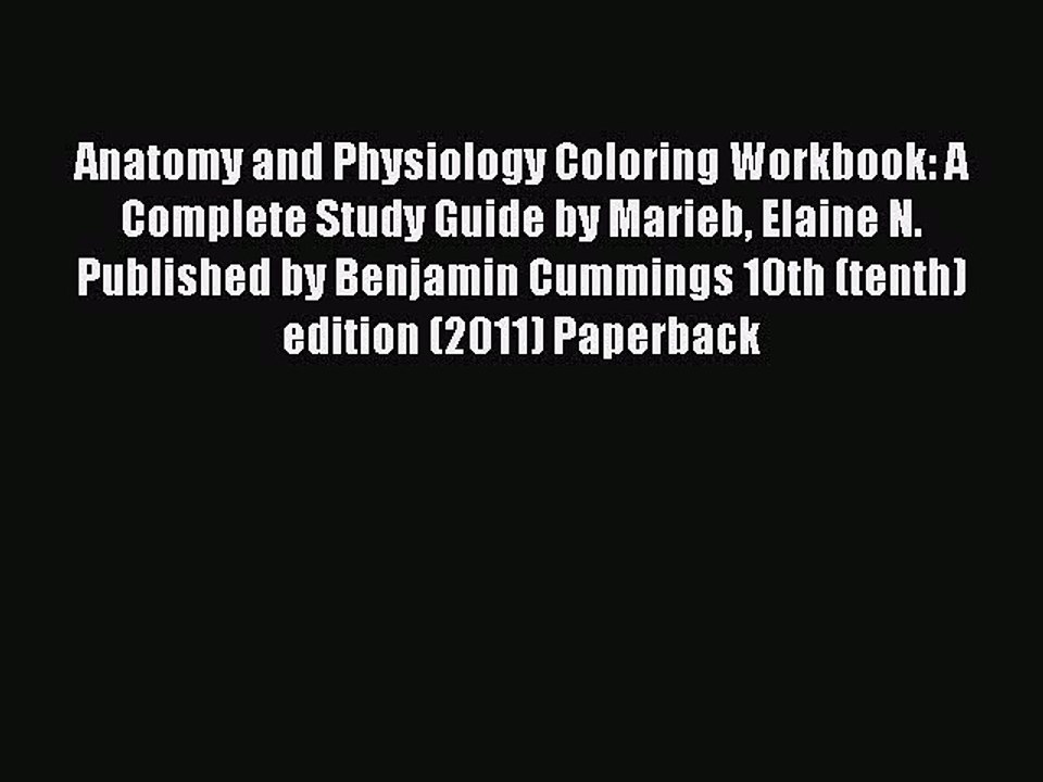 Read Anatomy and Physiology Coloring Workbook: A Complete Study Guide by Marieb Elaine N. Published