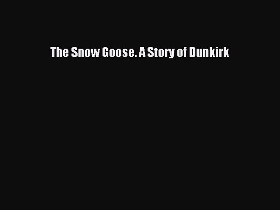 Read The Snow Goose. A Story of Dunkirk PDF Online