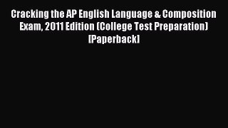 Read Cracking the AP English Language & Composition Exam 2011 Edition (College Test Preparation)