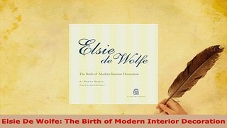 PDF  Elsie De Wolfe The Birth of Modern Interior Decoration Read Online