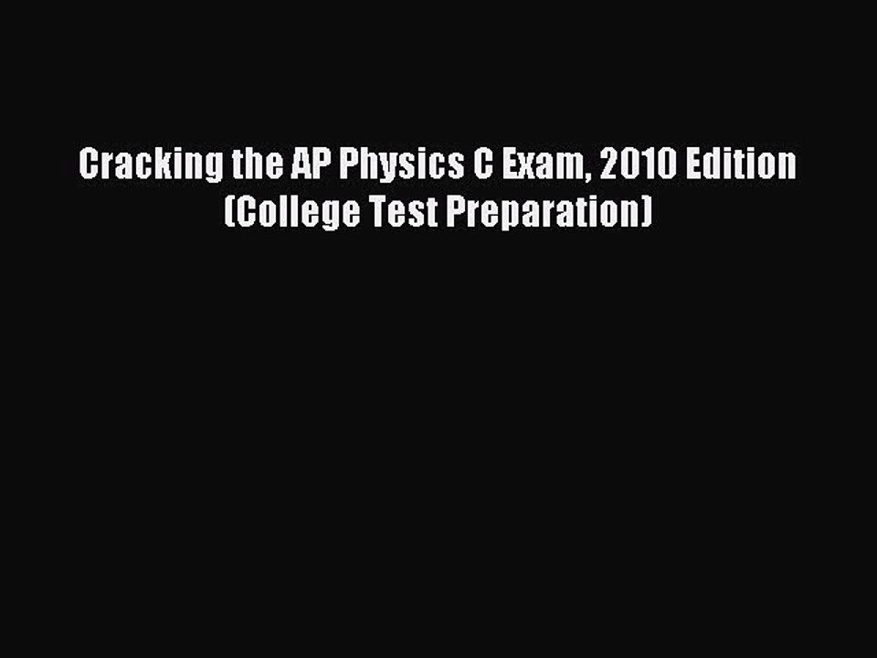 Read Cracking the AP Physics C Exam 2010 Edition (College Test Preparation) Ebook Free