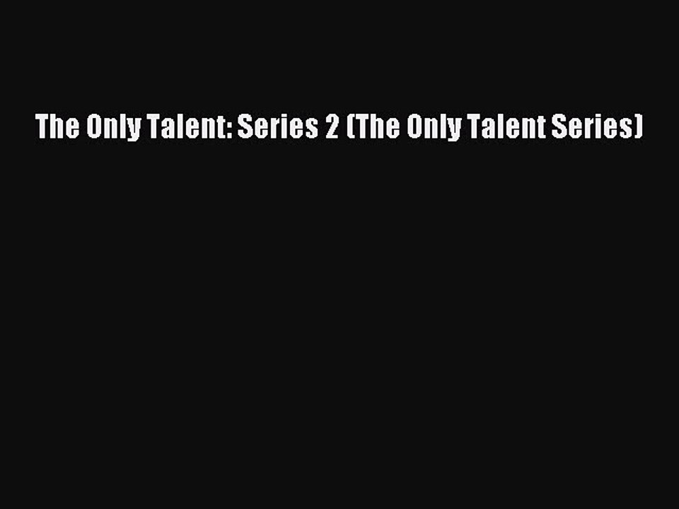 Download The Only Talent: Series 2 (The Only Talent Series) Ebook Free