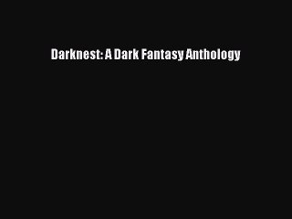 Read Darknest: A Dark Fantasy Anthology Ebook Online