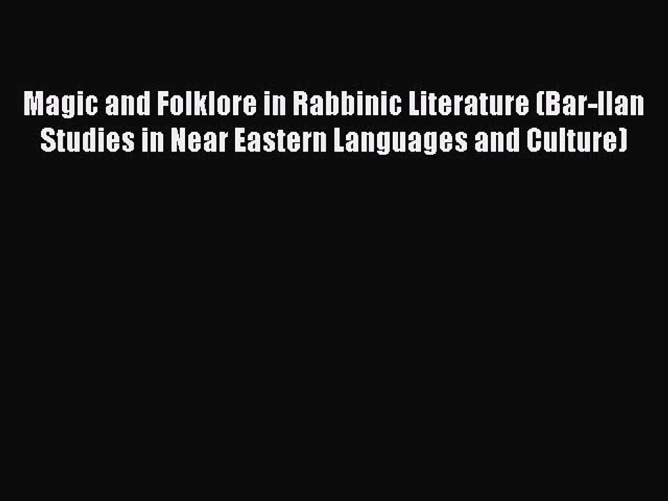 Read Magic and Folklore in Rabbinic Literature (Bar-Ilan Studies in Near Eastern Languages