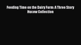 Download Feeding Time on the Dairy Farm: A Three Story Hucow Collection Ebook Free
