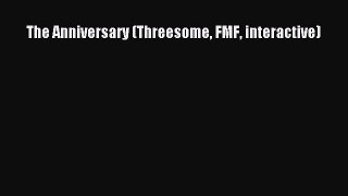Download The Anniversary (Threesome FMF interactive) PDF Online