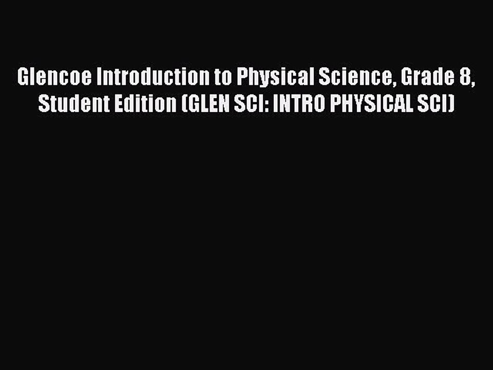 Download Glencoe Introduction to Physical Science Grade 8 Student Edition (GLEN SCI: INTRO