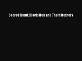 Download Sacred Bond: Black Men and Their Mothers  Read Online