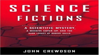 Download Science Fictions  A Scientific Mystery  a Massive Cover Up  and the Dark Legacy of Robert