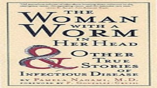 Download The Woman with a Worm in Her Head  And Other True Stores of Infectious Disease
