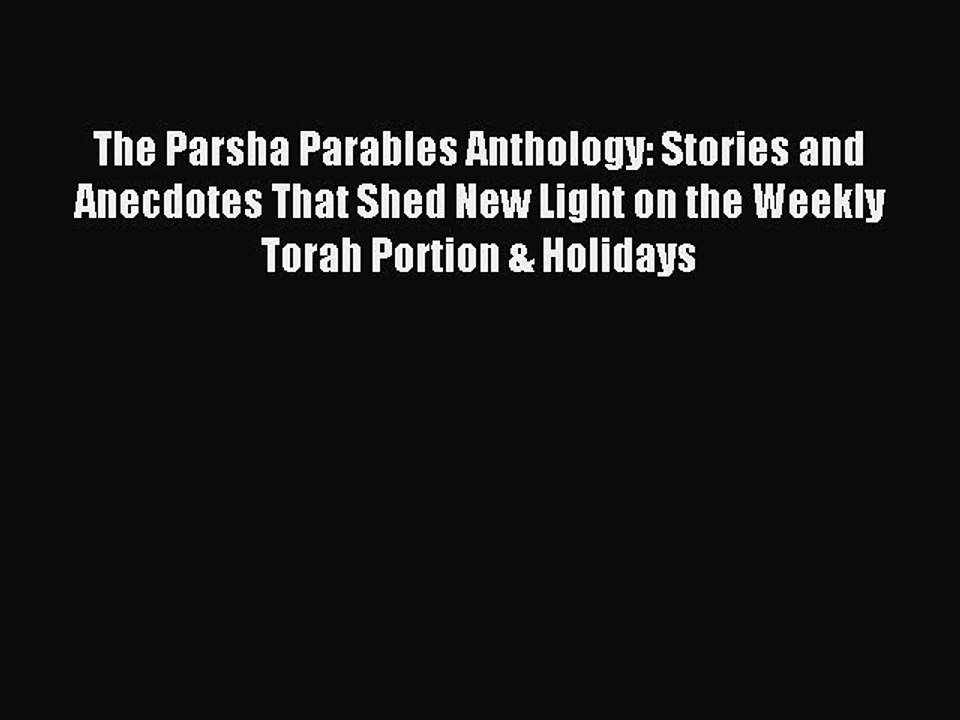 Read The Parsha Parables Anthology: Stories and Anecdotes That Shed New Light on the Weekly