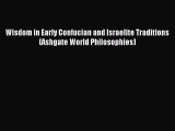 Download Wisdom in Early Confucian and Israelite Traditions (Ashgate World Philosophies) Ebook