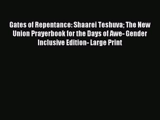 Read Gates of Repentance: Shaarei Teshuva The New Union Prayerbook for the Days of Awe- Gender