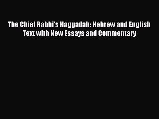 Download The Chief Rabbi's Haggadah: Hebrew and English Text with New Essays and Commentary