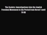 Read The Zealots: Investigations Into the Jewish Freedom Movement in the Period from Herod
