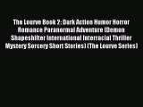 Read The Lourve Book 2: Dark Action Humor Horror Romance Paranormal Adventure (Demon Shapeshifter