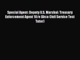 Read Special Agent: Deputy U.S. Marshal: Treasury Enforcement Agent 10/e (Arco Civil Service