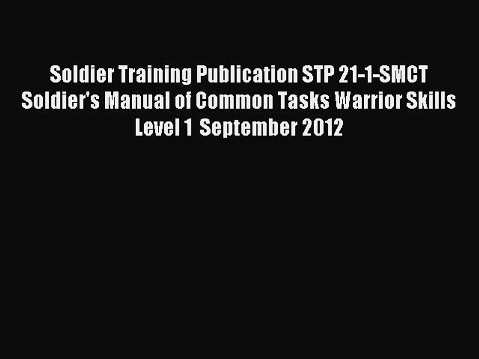 Download Soldier Training Publication STP 21-1-SMCT  Soldier's Manual of Common Tasks Warrior