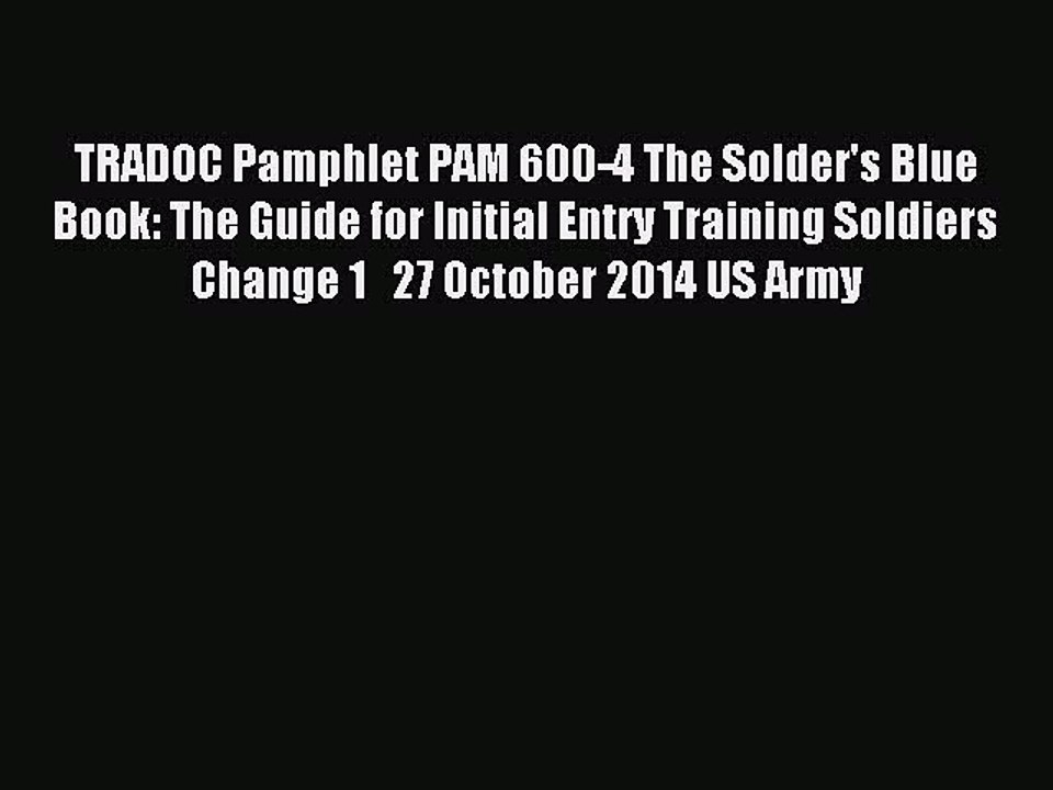 Read TRADOC Pamphlet PAM 600-4 The Solder's Blue Book: The Guide for Initial Entry Training