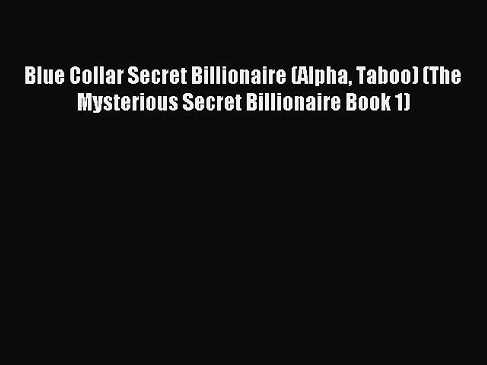 Read Blue Collar Secret Billionaire (Alpha Taboo) (The Mysterious Secret Billionaire Book 1)