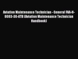 Read Aviation Maintenance Technician - General FAA-H-8083-30-ATB (Aviation Maintenance Technician