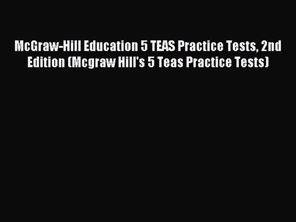 Read McGraw-Hill Education 5 TEAS Practice Tests 2nd Edition (Mcgraw Hill's 5 Teas Practice