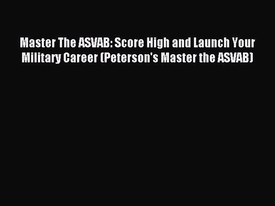 Read Master The ASVAB: Score High and Launch Your Military Career (Peterson's Master the ASVAB)