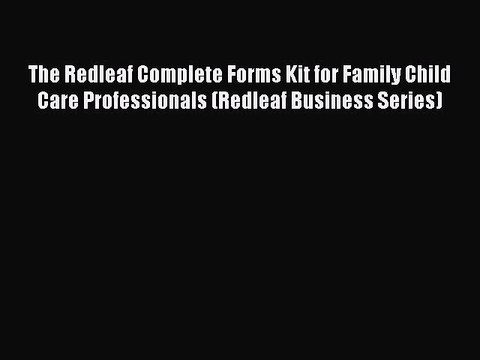 [PDF] The Redleaf Complete Forms Kit for Family Child Care Professionals (Redleaf Business
