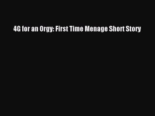 Download 4G for an Orgy: First Time Menage Short Story Ebook Free