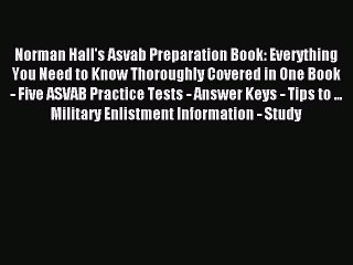 Read Norman Hall's Asvab Preparation Book: Everything You Need to Know Thoroughly Covered in