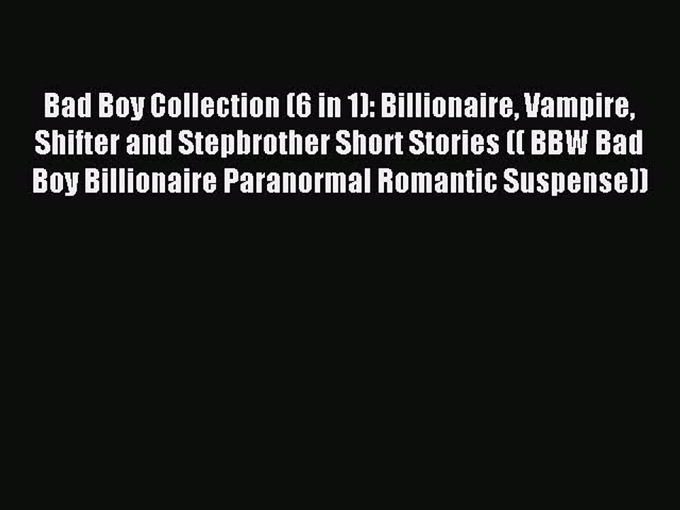 Download Bad Boy Collection (6 in 1): Billionaire Vampire Shifter and Stepbrother Short Stories
