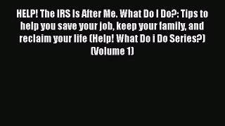 [PDF] HELP! The IRS Is After Me. What Do I Do?: Tips to help you save your job keep your family