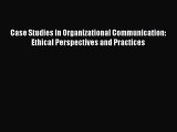[PDF] Case Studies in Organizational Communication: Ethical Perspectives and Practices [Read]