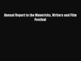 Read Annual Report to the Mavericks Writers and Film Festival PDF Online