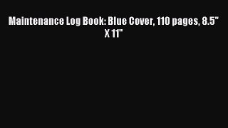 Download Maintenance Log Book: Blue Cover 110 pages 8.5 X 11 Ebook Free