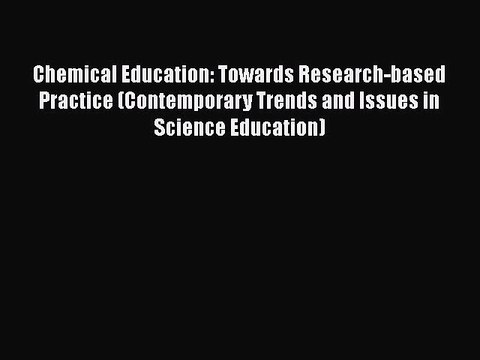 PDF Chemical Education: Towards Research-based Practice (Contemporary Trends and Issues in