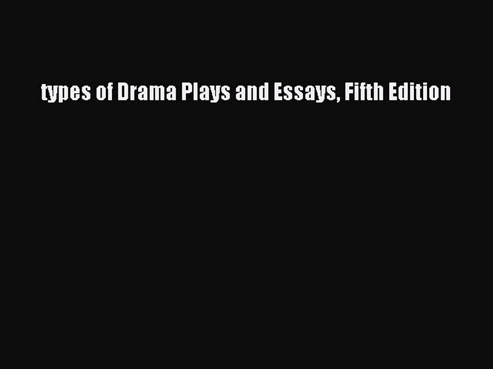 Download types of Drama Plays and Essays Fifth Edition PDF Free