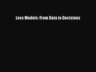 Read Loss Models: From Data to Decisions Ebook Free