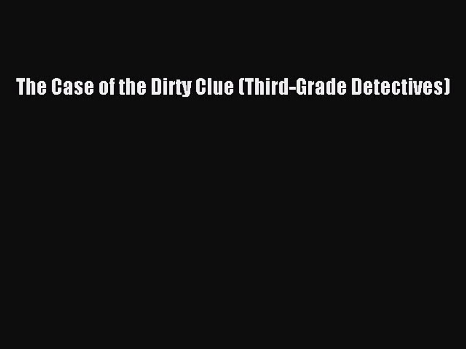 Download The Case of the Dirty Clue (Third-Grade Detectives) Ebook Online