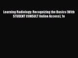 Read Learning Radiology: Recognizing the Basics (With STUDENT CONSULT Online Access) 1e Ebook